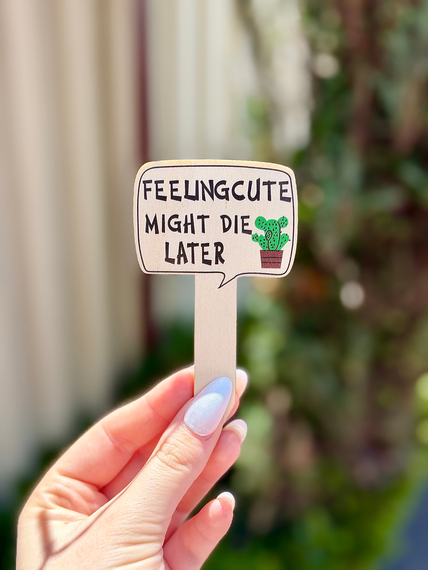 Feeling Cute might Die Later Plant Label